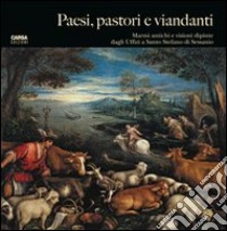 Paesi, pastori e viandanti. Ediz. illustrata libro di Natali A. (cur.); Onali M. (cur.)