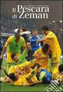 Il Pescara di Zeman libro di Buonamano Oscar; Cinquino Sergio