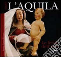 L'Aquila. Le ferite dell'arte libro di Falli Francesca; Lattanzi Giovanni; Leopardi Antonella