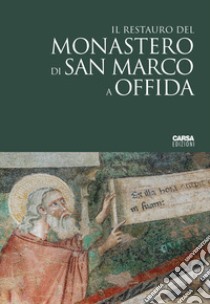 Il restauro del monastero di San Marco a Offida libro di Brandimarti G. (cur.)