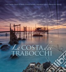 La costa dei trabocchi. Ediz. italiana e inglese libro di Cambi Carlo; Di Paolo Paolo; Farinelli Franco