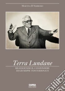 Terra Lundane. Rileggendo il Canzoniere di Giuseppe Tontodonati libro di D'Ambrosio Martina