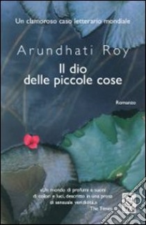 Il dio delle piccole cose libro di Roy Arundhati