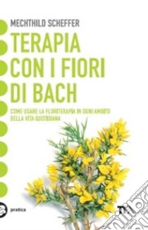 Terapia con i fiori di Bach libro di Scheffer Mechthild