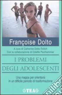 I problemi degli adolescenti libro di Dolto Françoise