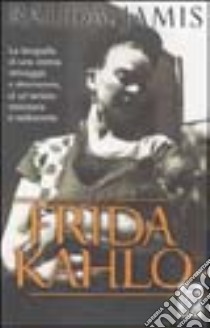 Frida Kahlo libro di Jamis Rauda