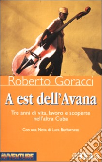 A est dell'Avana libro di Goracci Roberto