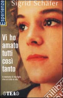 Vi ho amato tutti così tanto libro di Schäfer Sigrid