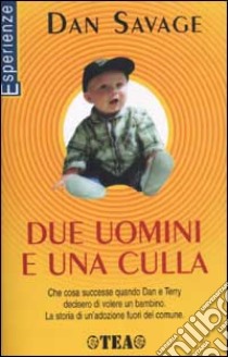 Due uomini e una culla libro di Savage Dan