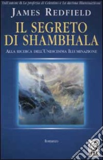 Il segreto di Shambhala libro di Redfield James