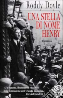 Una stella di nome Henry libro di Doyle Roddy