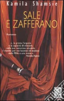 Sale e zafferano libro di Shamsie Kamila