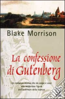 La confessione di Gutenberg libro di Morrison Blake