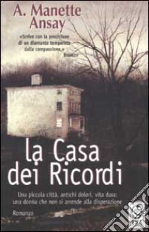 La casa dei ricordi libro di Ansay A. Manette