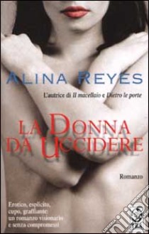 La donna da uccidere libro di Reyes Alina