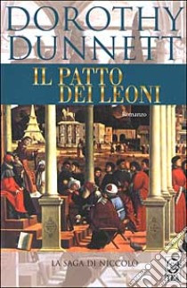 Il patto dei leoni. La saga di Niccolò libro di Dunnett Dorothy