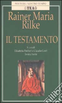 Il testamento. Testo a fronte libro di Rilke Rainer M.