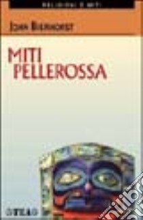 Miti pellerossa libro di Bierhorst John