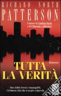 Tutta la verità libro di Patterson Richard N.