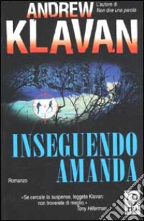 Inseguendo Amanda libro di Klavan Andrew