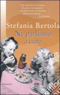 Ne parliamo a cena libro di Bertola Stefania