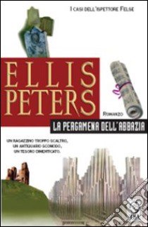 La pergamena dell'abbazia. I casi dell'ispettore Felse libro di Peters Ellis