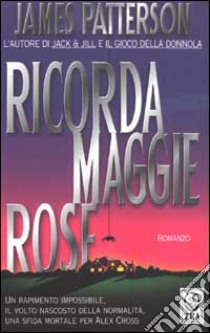 Ricorda Maggie Rose libro di Patterson James