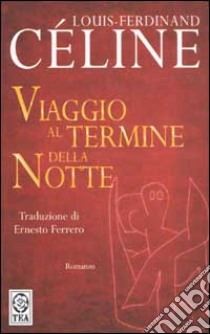 Viaggio al termine della notte libro di Céline Louis-Ferdinand