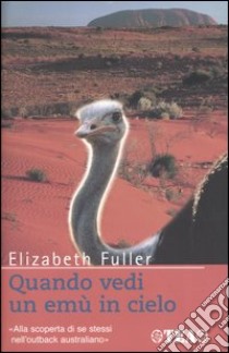 Quando vedi un emù in cielo libro di Fuller Elizabeth