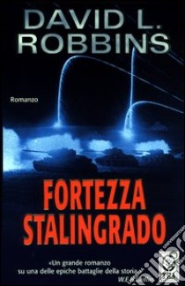 Fortezza Stalingrado libro di Robbins David L.