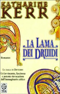 La lama dei Druidi. La saga di Deverry libro di Kerr Katharine