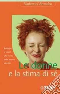 Le donne e la stima di sé libro di Branden Nathaniel