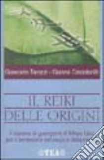 Il reiki delle origini libro di Tarozzi Giancarlo - Cristofanilli Gianna