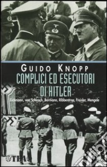 Complici ed esecutori di Hitler libro di Knopp Guido