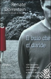 Il buio che ci divide libro di Dorrestein Renate