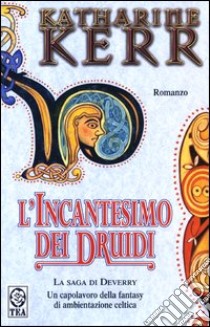 L'incantesimo dei Druidi. La saga di Deverry libro di Kerr Katharine