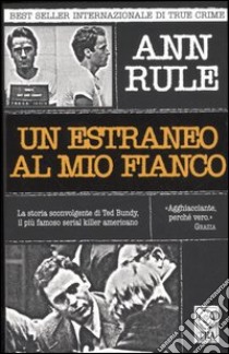 Un estraneo al mio fianco libro di Rule Ann