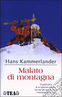 Malato di montagna libro di Kammerlander Hans