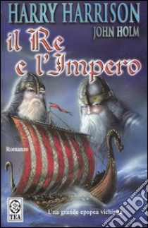 Il re e l'impero libro di Harrison Harry - Holm John