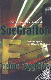 F come fuggitivo libro di Grafton Sue