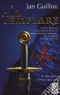 Il templare. Romanzo delle crociate (1) libro di Guillou Jan