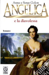 Angelica e la diavolessa libro di Golon Anne - Golon Serge