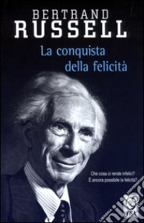 La conquista della felicità libro di Russell Bertrand