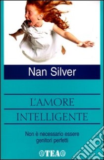 L'amore intelligente libro di Silver Nan