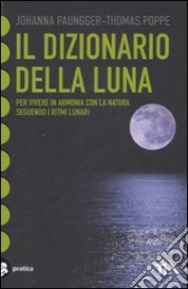 Il dizionario della luna libro di Paungger Johanna; Poppe Thomas