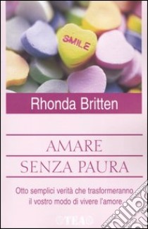 Amare senza paura libro di Britten Rhonda