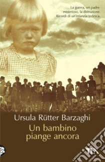 Un bambino piange ancora libro di Rütter Barzaghi Ursula