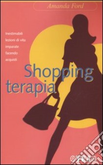 Shopping-terapia libro di Ford Amanda