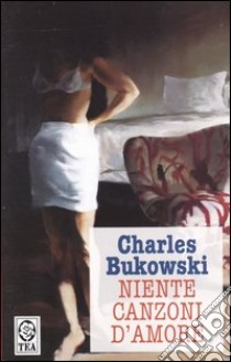 Niente canzoni d'amore libro di Bukowski Charles