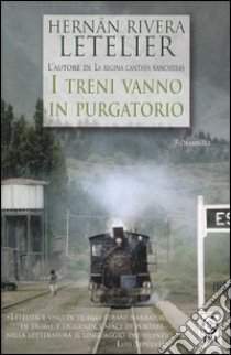 I treni vanno in purgatorio libro di Rivera Letelier Hernan